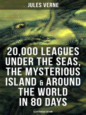 cover image of 20,000 Leagues Under the Seas, the Mysterious Island & Around the World in 80 Days